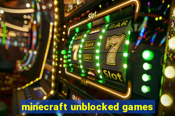 minecraft unblocked games